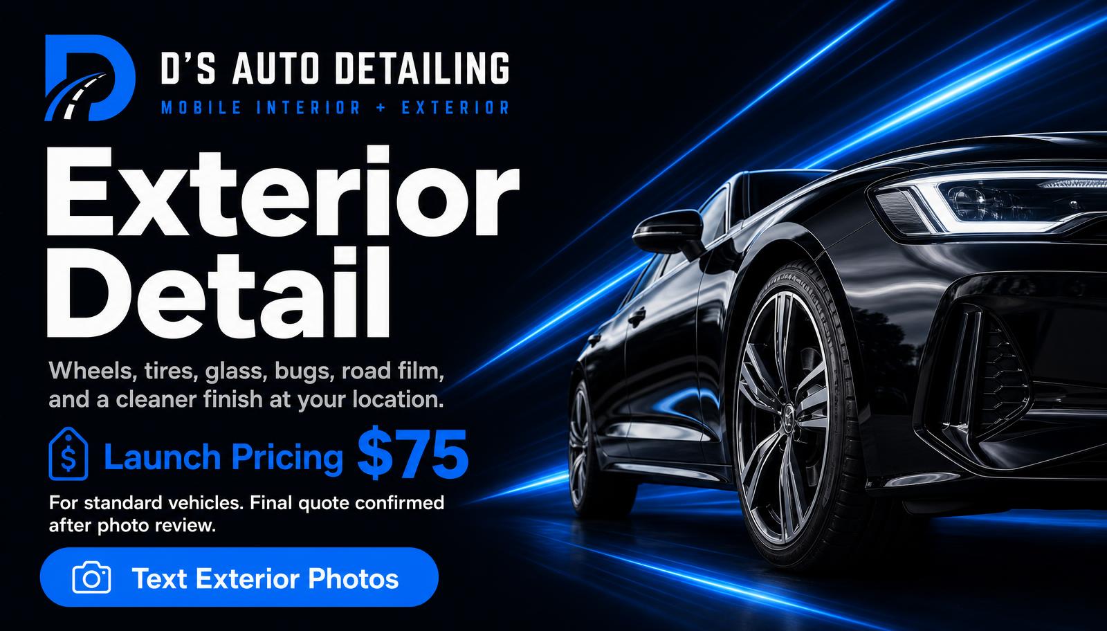 Exterior detail by D's Auto Detailing showing wheels, glass, and paint cleaned on site, with launch pricing of $75 for standard vehicles.