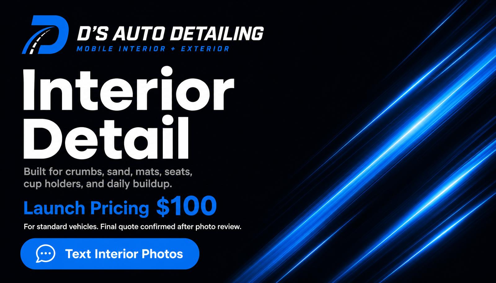 Interior detail by D's Auto Detailing showing seats, mats, and cup holders cleaned at the customer's location, with cars from $175.